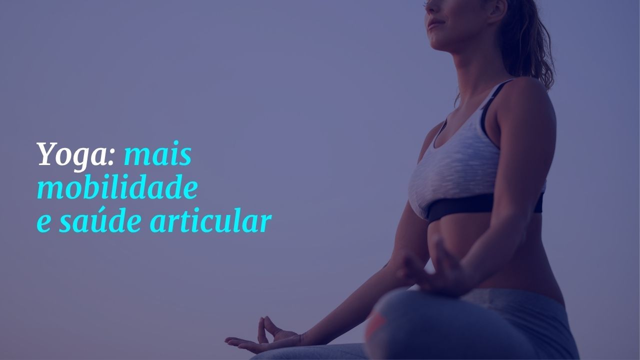 Pessoa praticando yoga para melhorar a mobilidade e prevenir problemas nas articulações